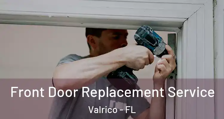 Front Door Replacement Service Valrico - FL