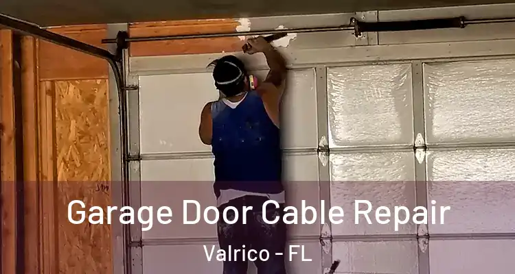 Garage Door Cable Repair Valrico - FL