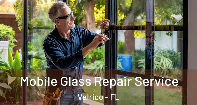 Mobile Glass Repair Service Valrico - FL