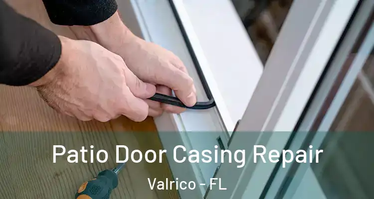 Patio Door Casing Repair Valrico - FL