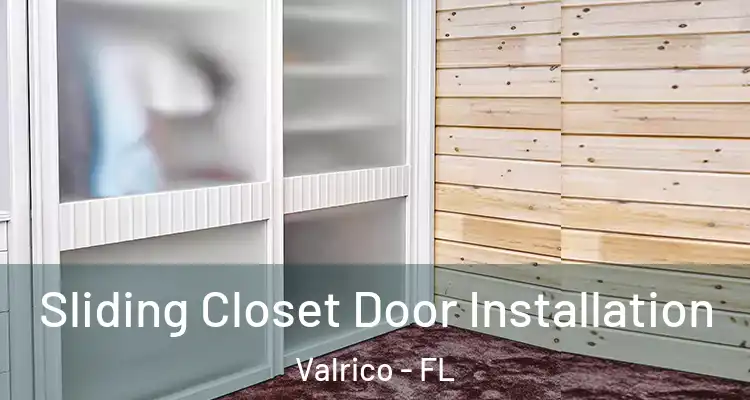 Sliding Closet Door Installation Valrico - FL